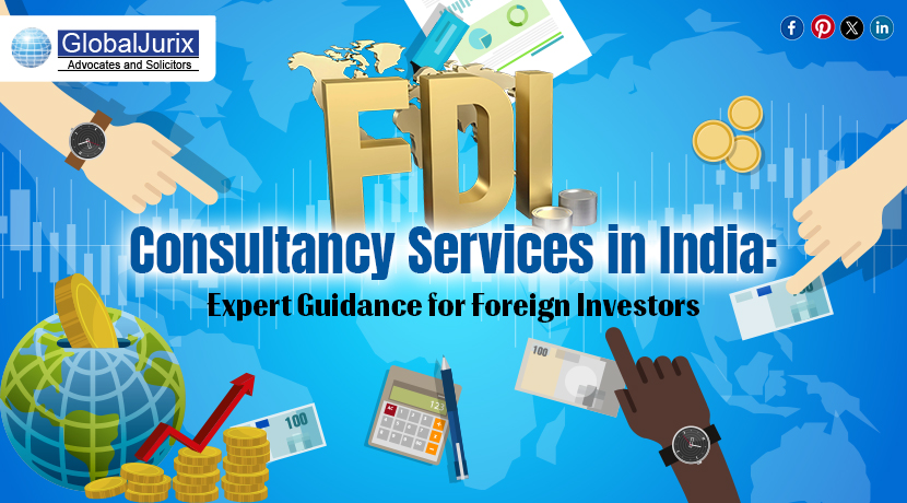 FDI Consultancy Services in India: Expert Guidance for Foreign Investors