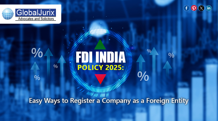 FDI India Policy: Easy Ways to Register a Company as a Foreign Entity