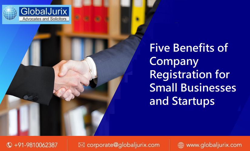 Five Benefits of Company Registration for Small Businesses and Startups