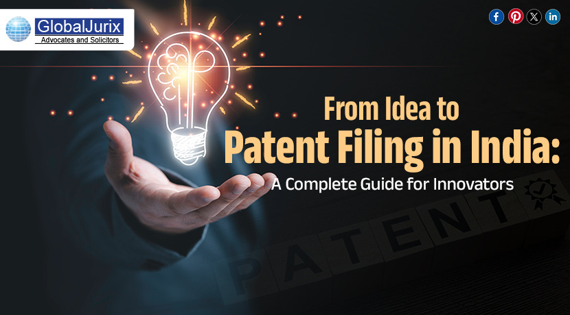From Idea to Patent Filing in India: A Complete Guide for Innovators