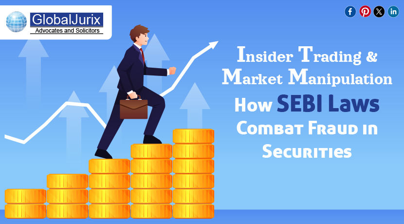 Insider Trading and Market Manipulation: How SEBI Laws Combat Fraud in Securities