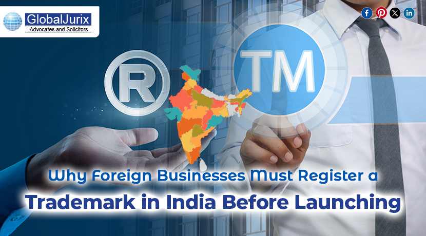 Why Foreign Businesses Must Register a Trademark in India Before Launching